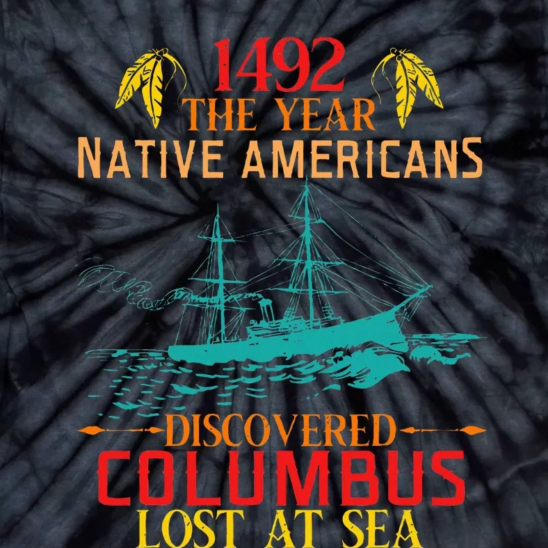 In 1492 Native Americans Discovered Columbus Lost At Design Tie-Dye T-Shirt