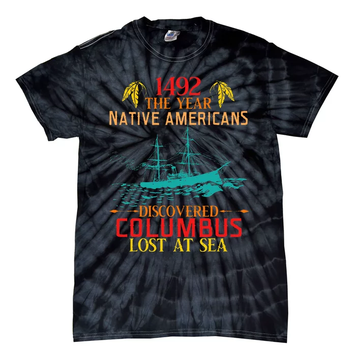 In 1492 Native Americans Discovered Columbus Lost At Design Tie-Dye T-Shirt