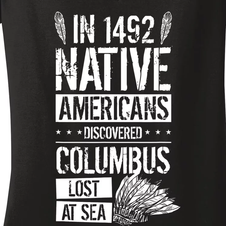 In 1492 Native Americans Discovered Columbus Lost TShirt Women's V-Neck T-Shirt