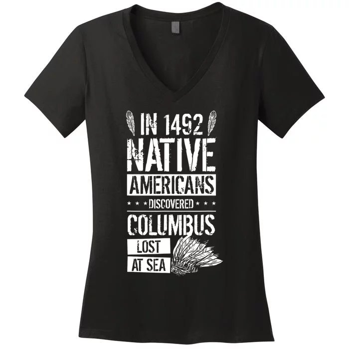 In 1492 Native Americans Discovered Columbus Lost TShirt Women's V-Neck T-Shirt