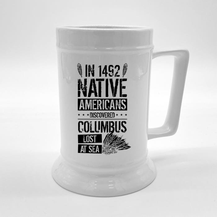 In 1492 Native Americans Discovered Columbus Lost TShirt Front & Back Beer Stein