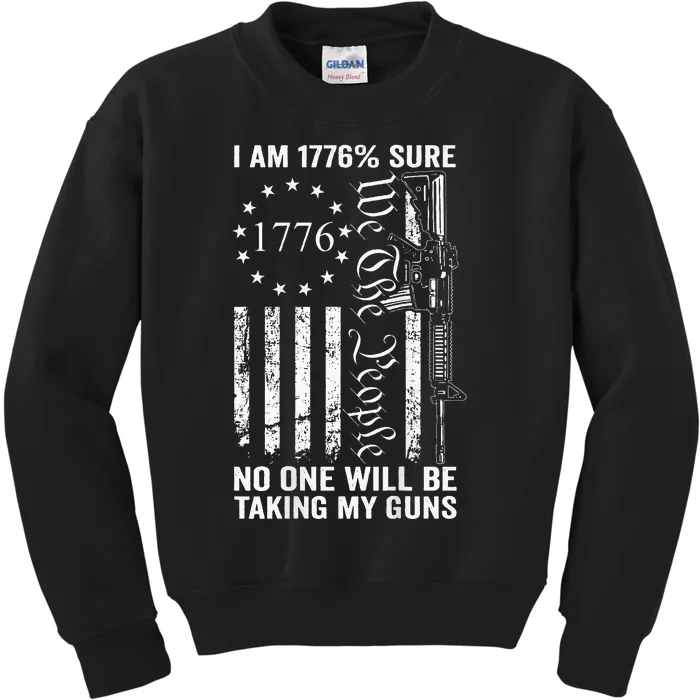 I'm 1776 Sure No One Is Taking My Guns  Pro Gun Kids Sweatshirt