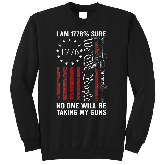 IM 1776 Sure No One Is Taking My Guns Pro Gun Tall Sweatshirt