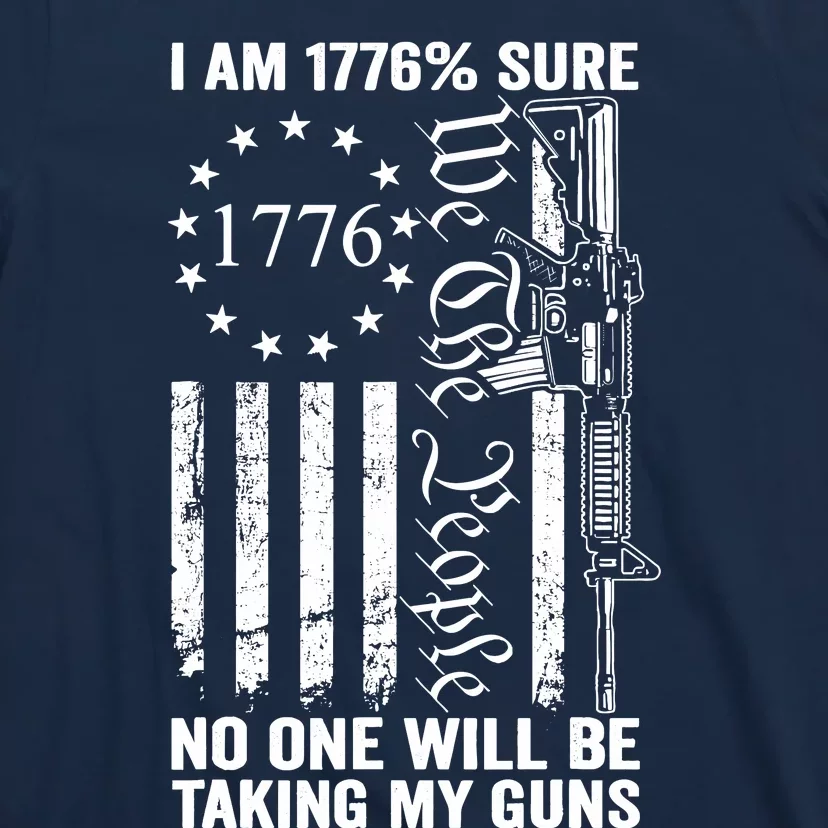 IM 1776 Sure No One Is Taking My Guns Pro Gun Usa Flag T-Shirt