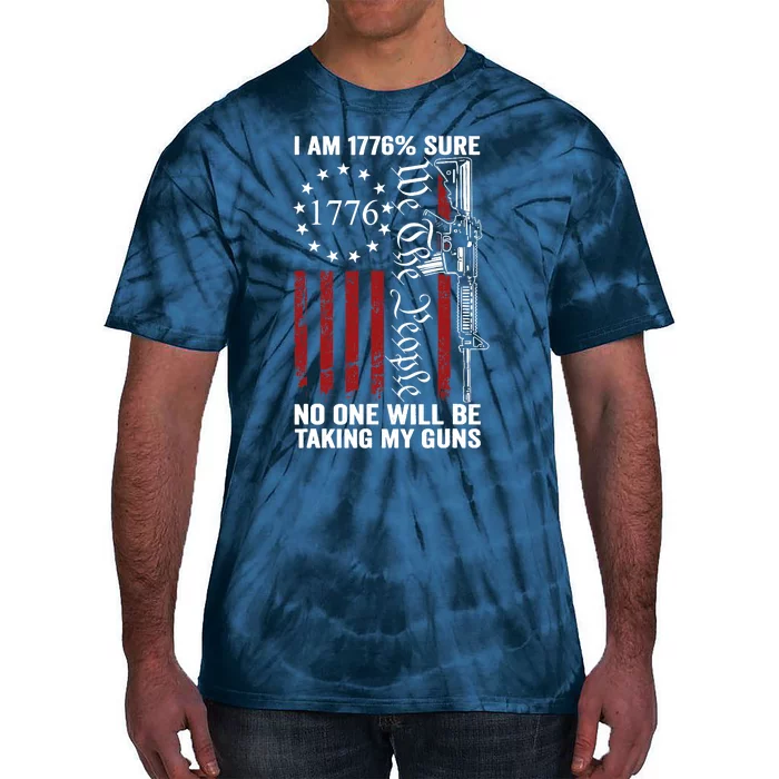 Im 1776 Sure No One Is Taking My Guns USA Flag Pro Gun Tie-Dye T-Shirt