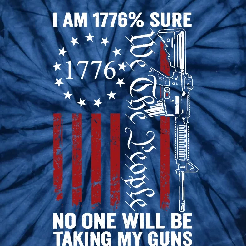 Im 1776 Sure No One Is Taking My Guns USA Flag Pro Gun Tie-Dye T-Shirt