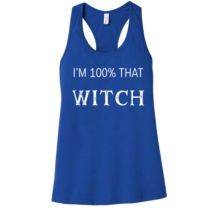 Im 100% That Witch Funny Witch Meaningful Gift Halloween Great Gift Women's Racerback Tank