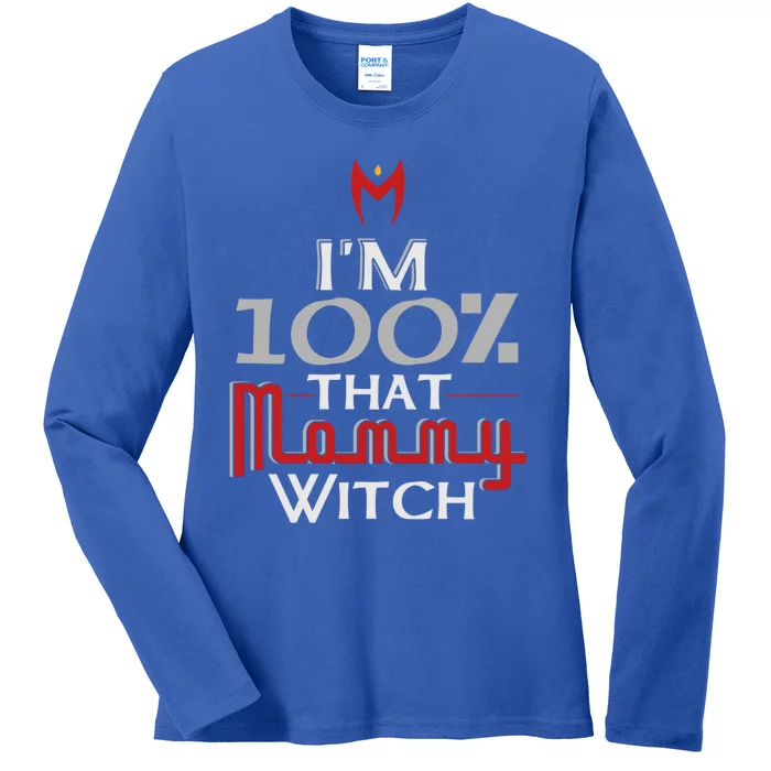 Im 100% That Mommy Witch Gift Ladies Long Sleeve Shirt