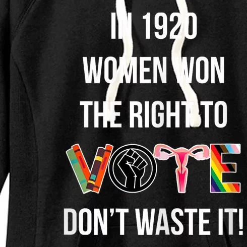 In 1920 Women Won The Right To Vote Don’T Waste It Women's Fleece Hoodie