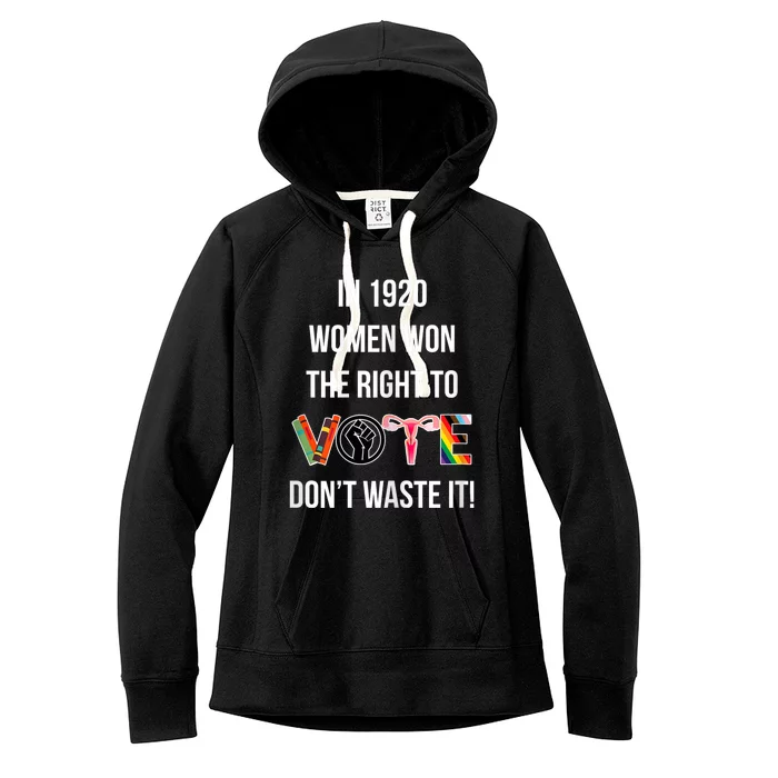 In 1920 Women Won The Right To Vote Don’T Waste It Women's Fleece Hoodie