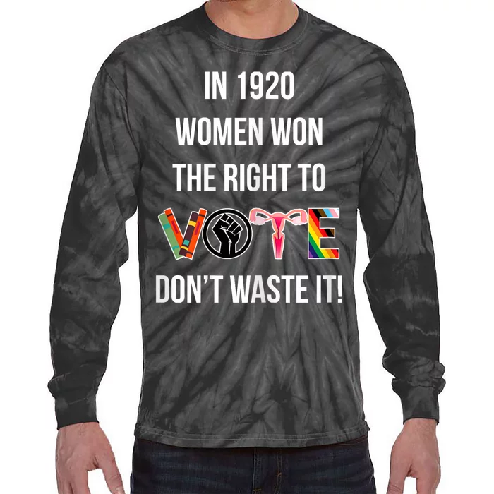 In 1920 Women Won The Right To Vote Don’T Waste It Tie-Dye Long Sleeve Shirt