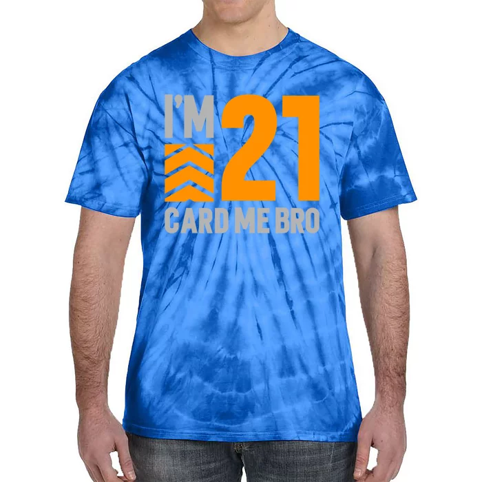 I'm 21 Card Me Bro Funny 21st Birthday Gift Tie-Dye T-Shirt