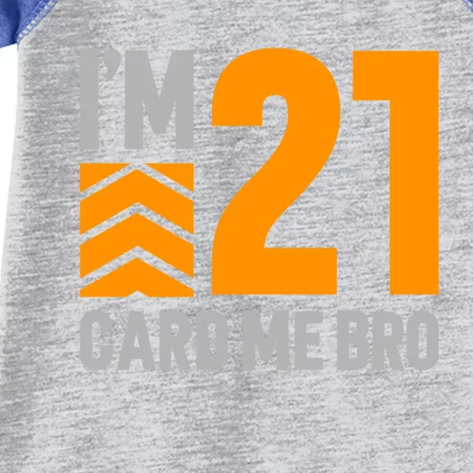 I'm 21 Card Me Bro Funny 21st Birthday Gift Infant Baby Jersey Bodysuit