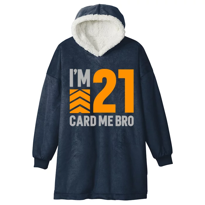 I'm 21 Card Me Bro Funny 21st Birthday Gift Hooded Wearable Blanket