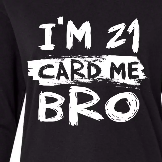 IM 21 Card Me Bro Funny 21st Birthday Womens Cotton Relaxed Long Sleeve T-Shirt