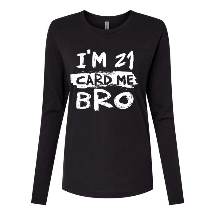 IM 21 Card Me Bro Funny 21st Birthday Womens Cotton Relaxed Long Sleeve T-Shirt