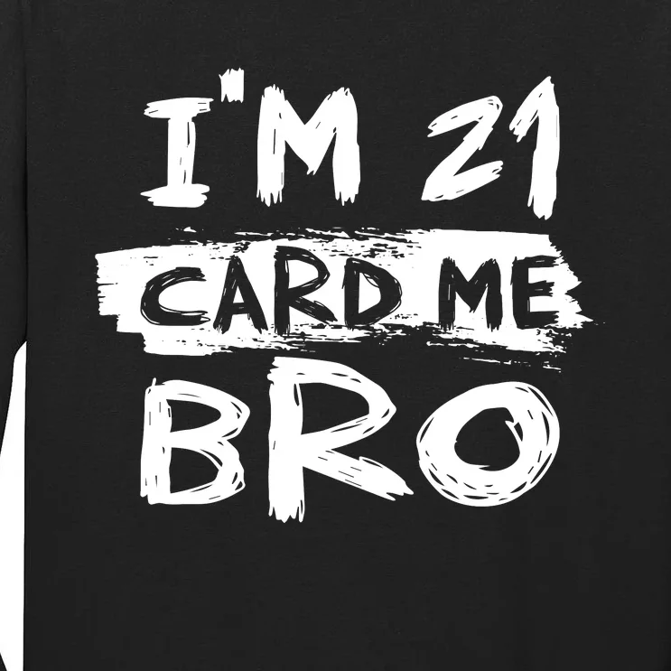 IM 21 Card Me Bro Funny 21st Birthday Tall Long Sleeve T-Shirt