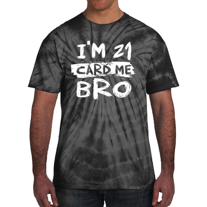 IM 21 Card Me Bro Funny 21st Birthday Tie-Dye T-Shirt