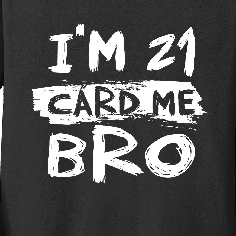 IM 21 Card Me Bro Funny 21st Birthday Kids Long Sleeve Shirt