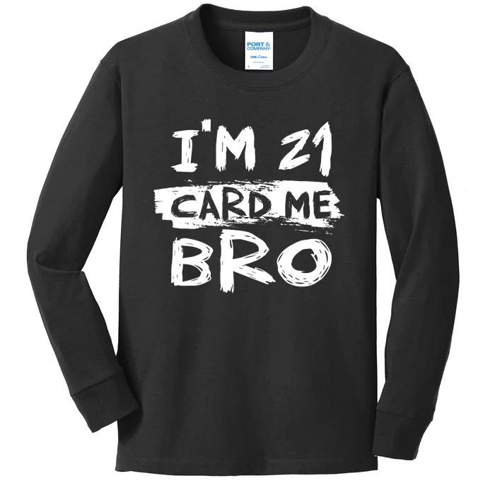 IM 21 Card Me Bro Funny 21st Birthday Kids Long Sleeve Shirt