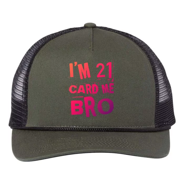 Im 21 Card Me Bro Funny Legal 21 Year Old 21St Birthday Cute Gift Retro Rope Trucker Hat Cap