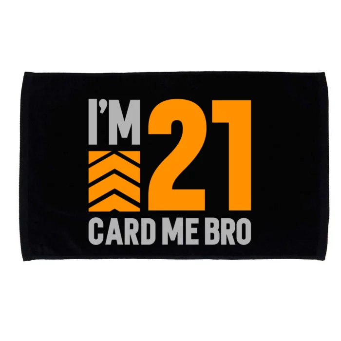 I'm 21 Card Me Bro Funny 21st Birthday Gift Microfiber Hand Towel