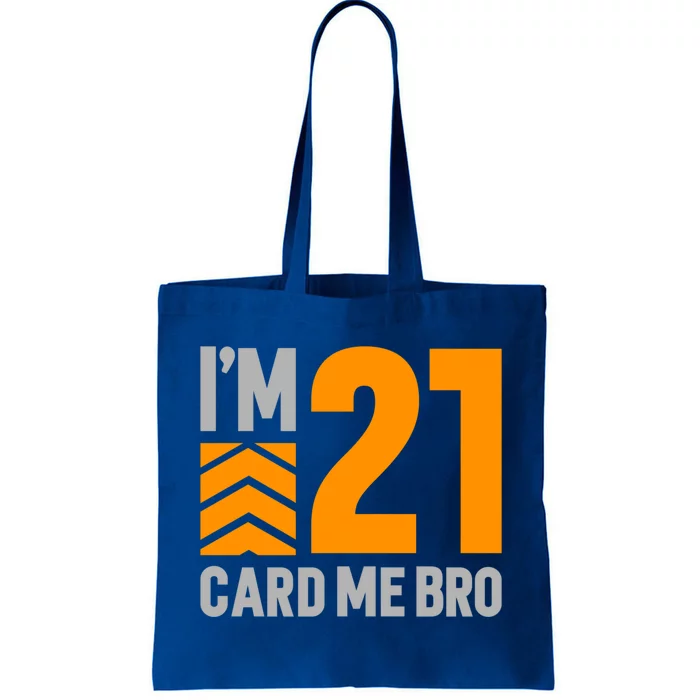 I'm 21 Card Me Bro Funny 21st Birthday Gift Tote Bag