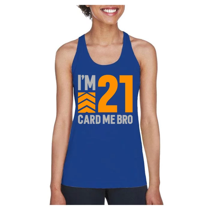 I'm 21 Card Me Bro Funny 21st Birthday Gift Women's Racerback Tank