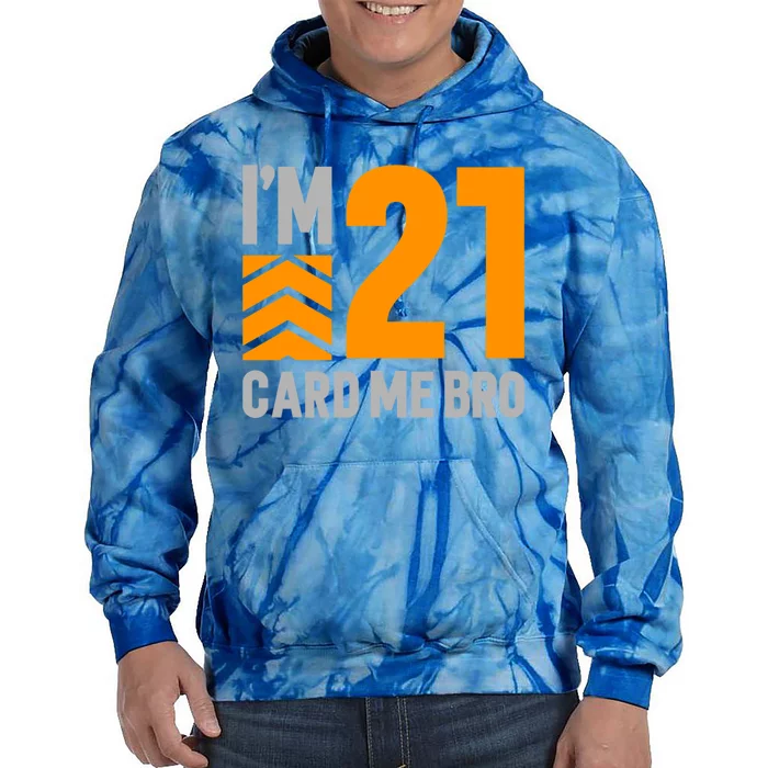 I'm 21 Card Me Bro Funny 21st Birthday Gift Tie Dye Hoodie