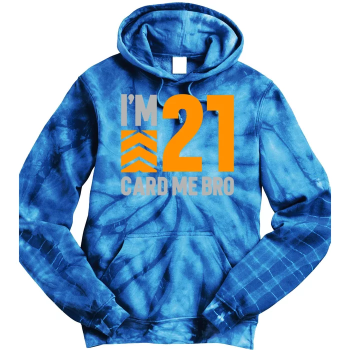 I'm 21 Card Me Bro Funny 21st Birthday Gift Tie Dye Hoodie