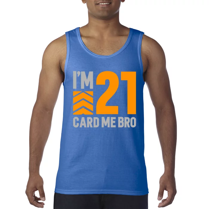 I'm 21 Card Me Bro Funny 21st Birthday Gift Tank Top