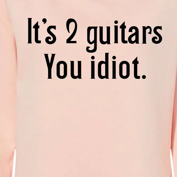 ItS 2 Guitars You Idiot Womens California Wash Sweatshirt