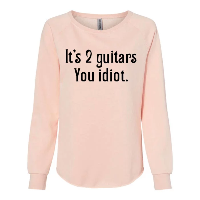 ItS 2 Guitars You Idiot Womens California Wash Sweatshirt