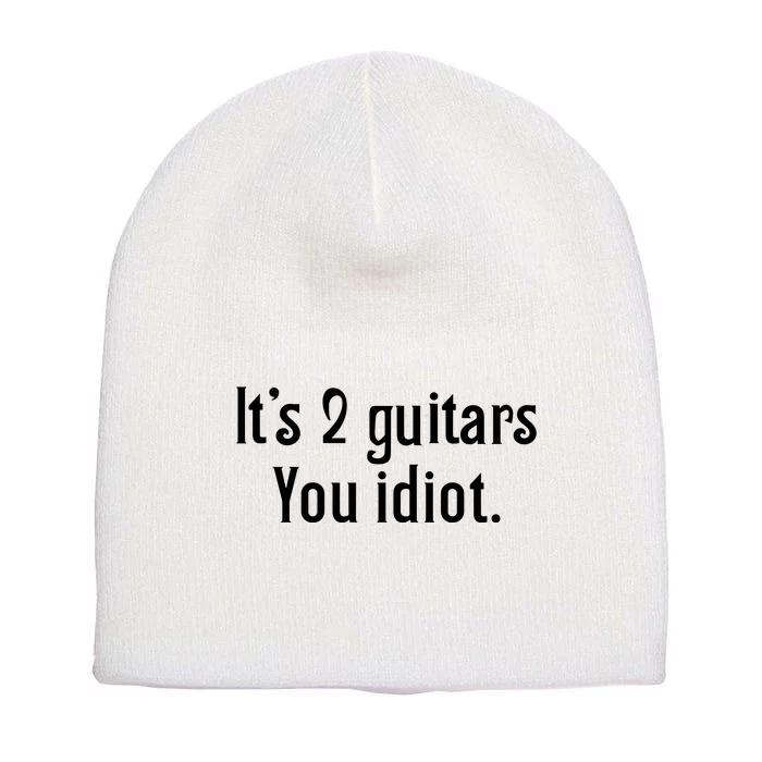 ItS 2 Guitars You Idiot Short Acrylic Beanie