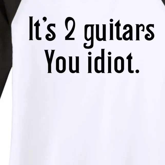 ItS 2 Guitars You Idiot Women's Tri-Blend 3/4-Sleeve Raglan Shirt