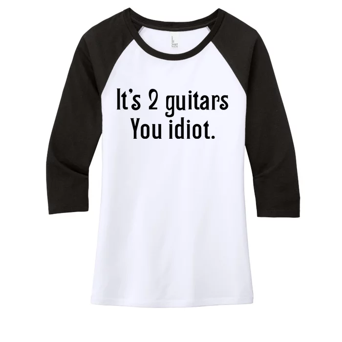 ItS 2 Guitars You Idiot Women's Tri-Blend 3/4-Sleeve Raglan Shirt