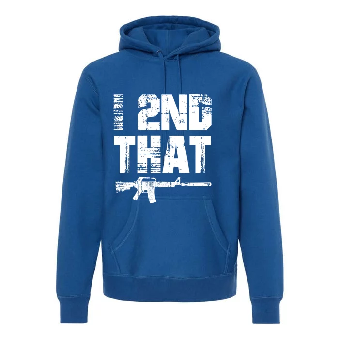 I 2nd That Pro Gun American Patriotic Second Adt Cool Gift Premium Hoodie