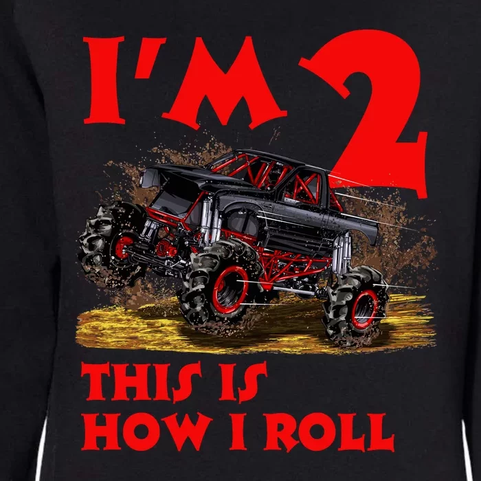 I'm 2 Two This Is How I Roll Monster Truck 2nd Birthday Womens California Wash Sweatshirt