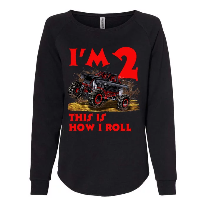 I'm 2 Two This Is How I Roll Monster Truck 2nd Birthday Womens California Wash Sweatshirt