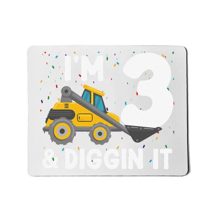 I'm 3 And Diggin It Cute 3rd Birthday Excavator Mousepad