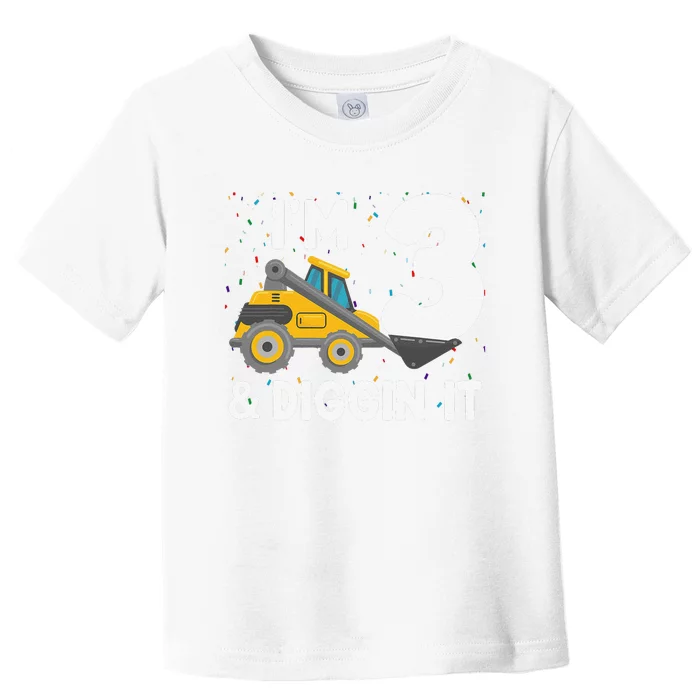 I'm 3 And Diggin It Cute 3rd Birthday Excavator Toddler T-Shirt