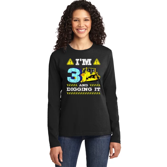 Im 3 And Digging ItI'm 3 And Digging ItIm Digging Being 3 Ladies Long Sleeve Shirt