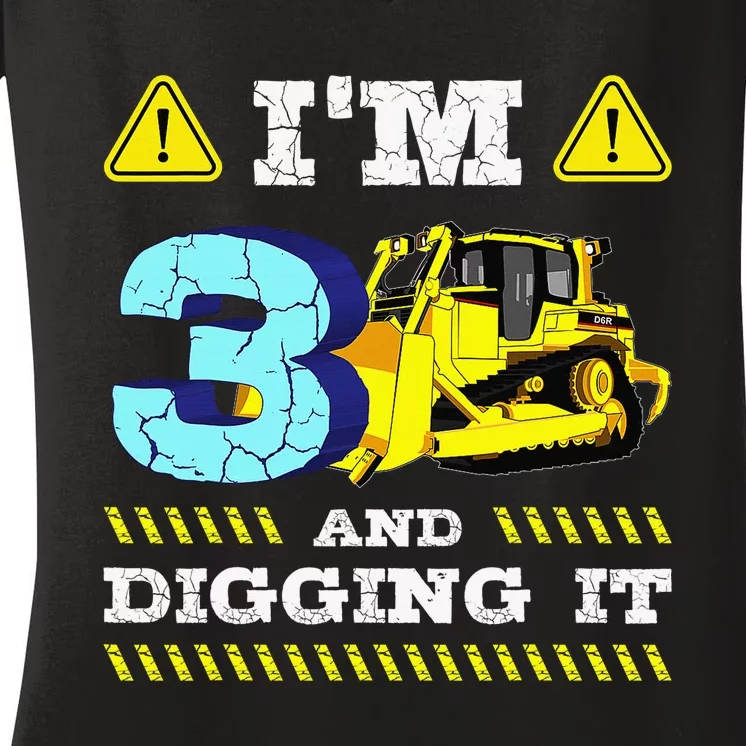 Im 3 And Digging ItI'm 3 And Digging ItIm Digging Being 3 Women's V-Neck T-Shirt