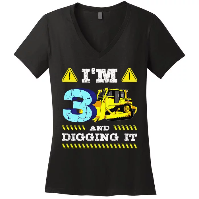 Im 3 And Digging ItI'm 3 And Digging ItIm Digging Being 3 Women's V-Neck T-Shirt