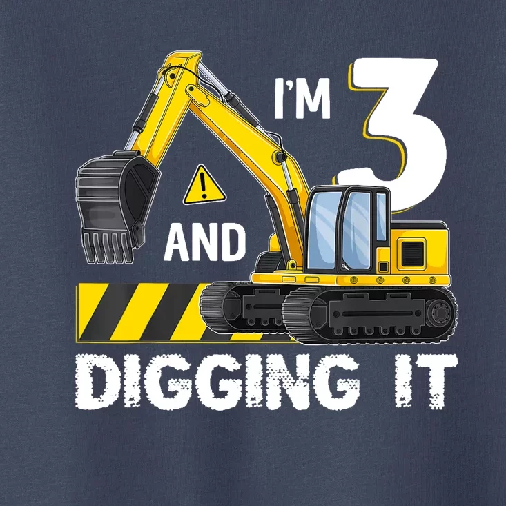 Im 3 And Digging It Excavator Construction 3 Year Old Toddler T-Shirt