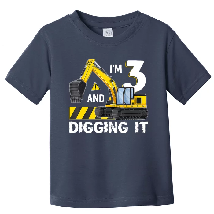 Im 3 And Digging It Excavator Construction 3 Year Old Toddler T-Shirt