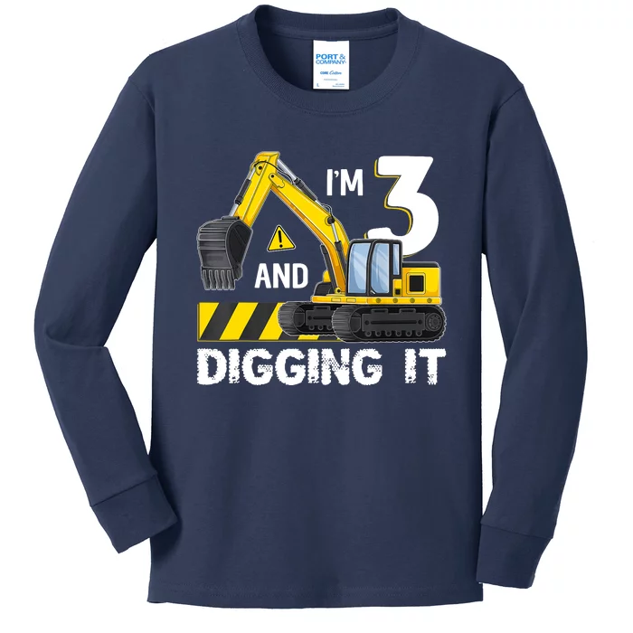 Im 3 And Digging It Excavator Construction 3 Year Old Kids Long Sleeve Shirt