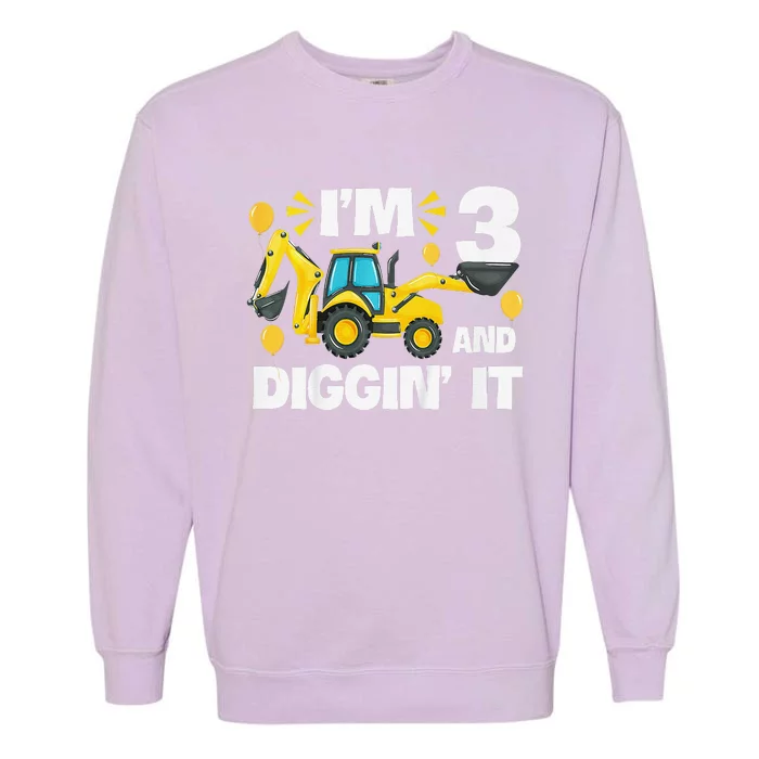 IM 3 And Digging It Construction Excavator 3rd Birthday Garment-Dyed Sweatshirt