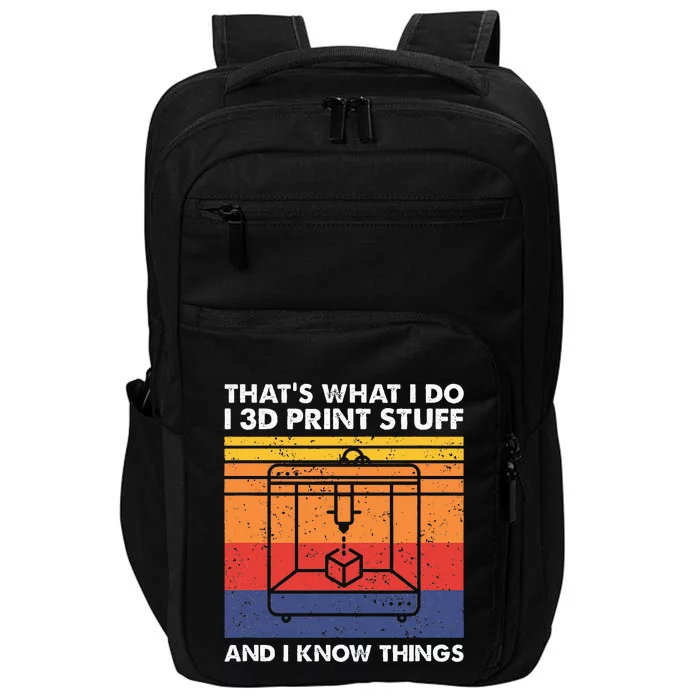 I 3d Print Stuff And I Know Things Funny 3d Printer Owner Impact Tech Backpack