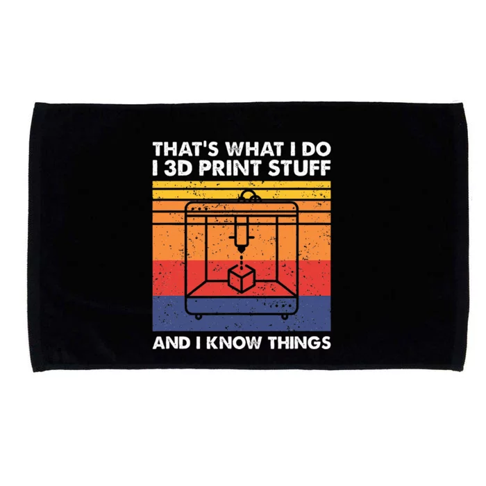 I 3d Print Stuff And I Know Things Funny 3d Printer Owner Microfiber Hand Towel